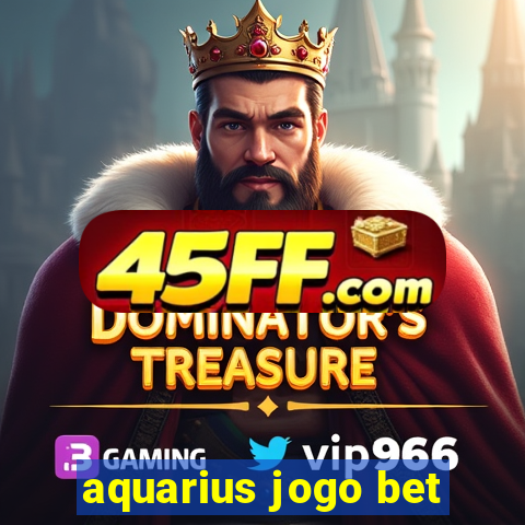 aquarius jogo bet